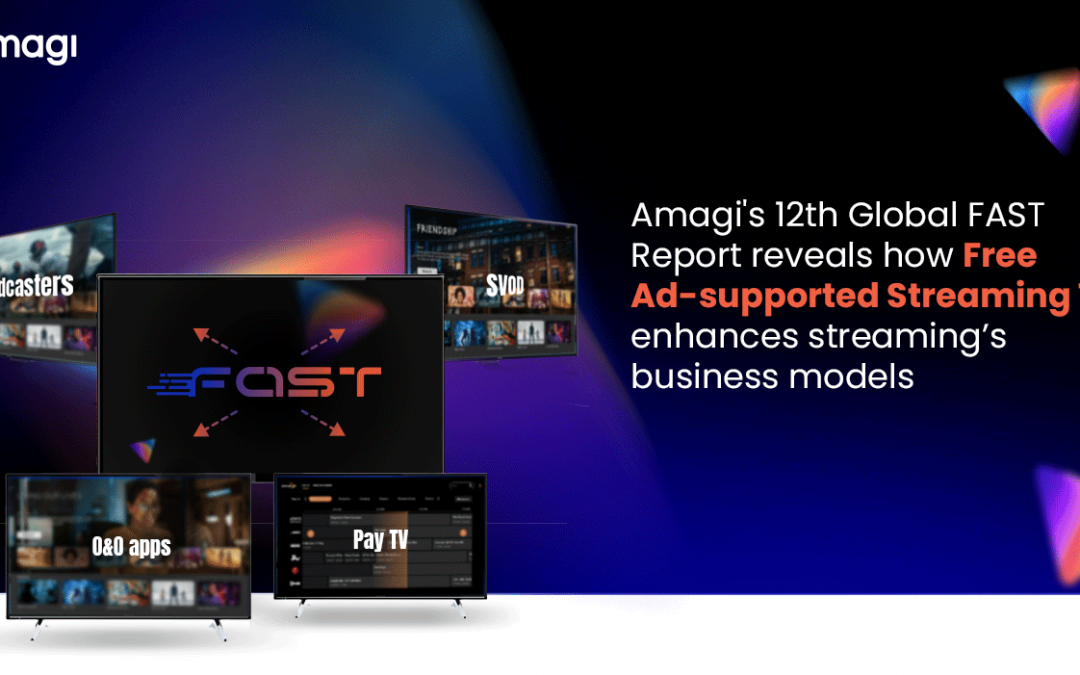 Amagi’s 12th FAST Report Reveals Growing Impact of FAST on TV Networks, SVOD and Pay TV Businesses