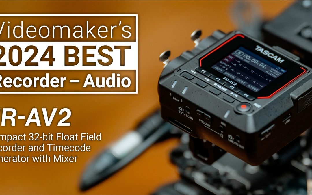 Videomaker Awards the TASCAM FR-AV2 Recorder Best Audio Product of 2024