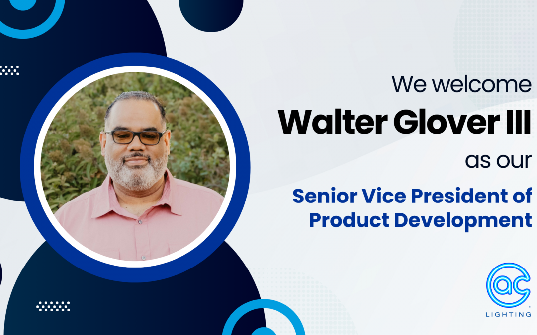 A.C. Lighting Appoints Walter Glover III as Senior Vice President of Product Development