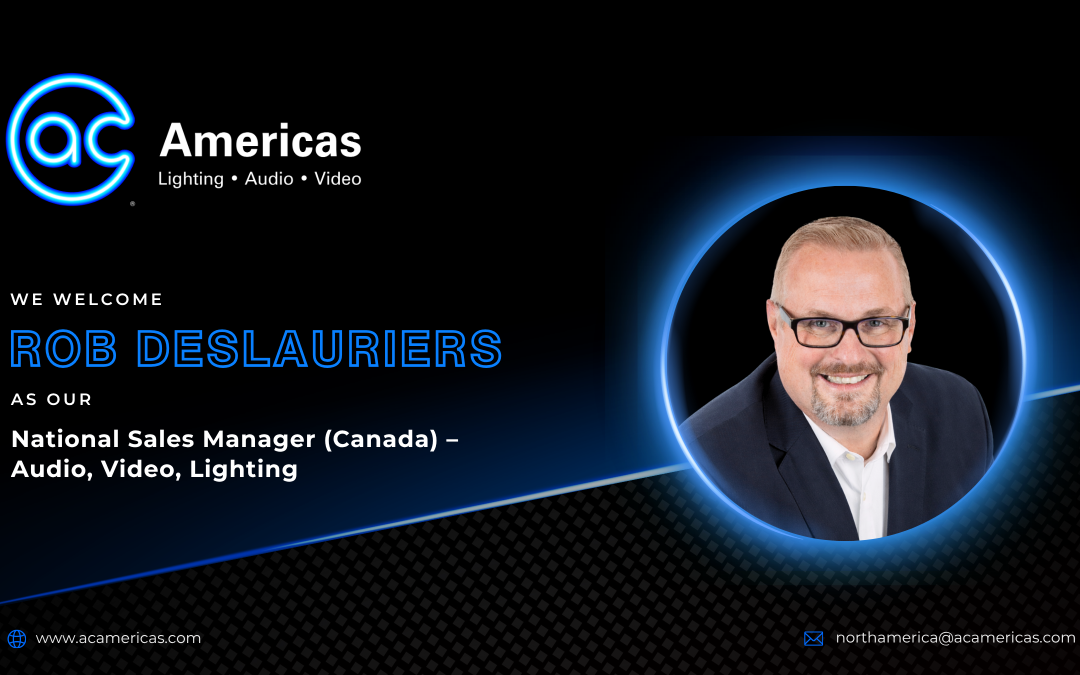 A.C. Americas Appoints Rob Deslauriers as National Sales Manager (Canada) – Audio, Video, Lighting